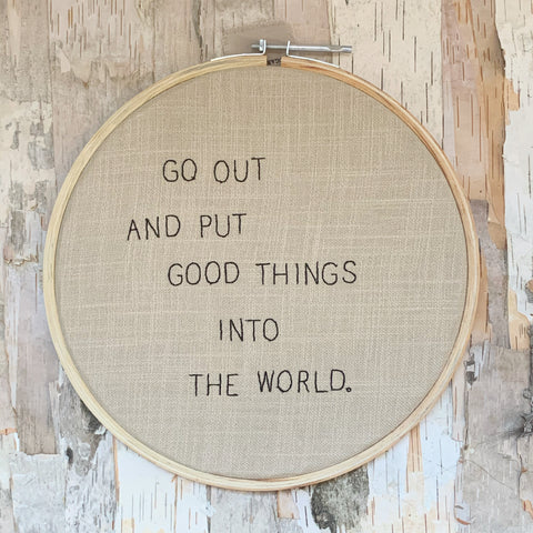 Put Good Things Embroidery Hoop